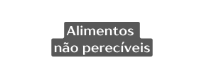 Alimentos não perecíveis